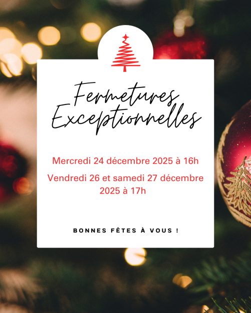 [FERMETURES EXCEPTIONNELLES]